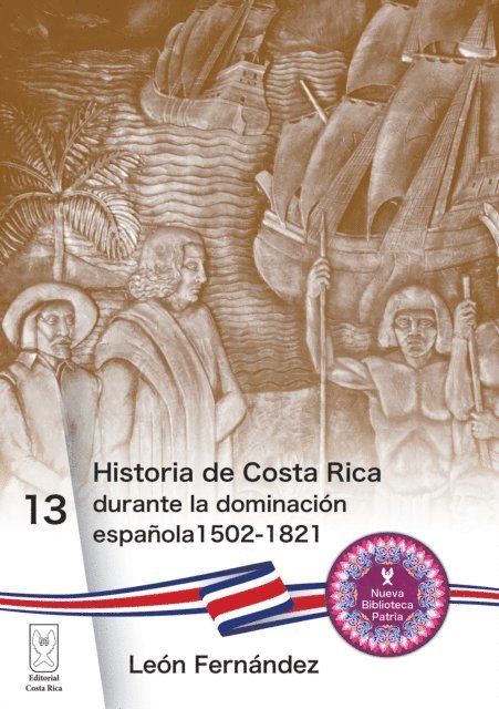 Leon Fernandez - Historia de Costa Rica durante la dominacion espanola 1502-1821, E-bok