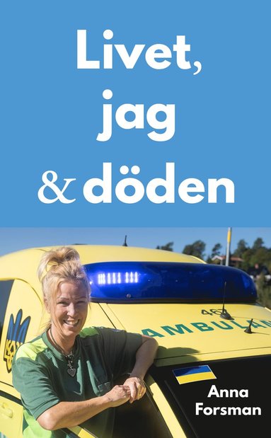 Anna Forsman Livet jag och döden