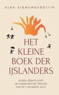 Alda Sigmundsdottir - Het Kleine Boek der Ijslanders: 50 mini-essays over de eigenaardige trekjes van het IJslandse volk, Häftad