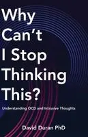 David Duran - Why Can't I Stop Thinking This? Understanding OCD and Intrusive Thoughts, Häftad. Tillgänglighet: Lägg i varukorg