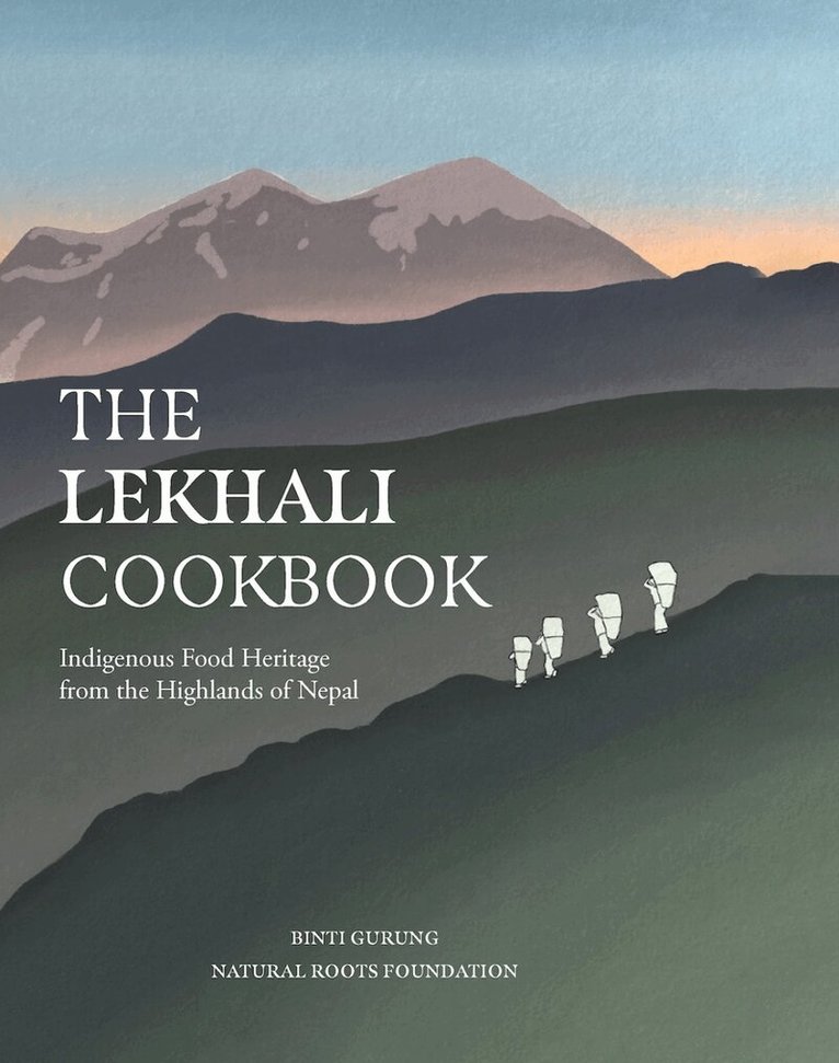 Binti Gurung - Lekhali Cookbook, Inbunden