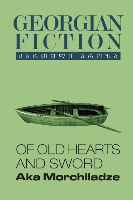 Aka Morchiladze - Of Old Hearts and Sword, E-bok