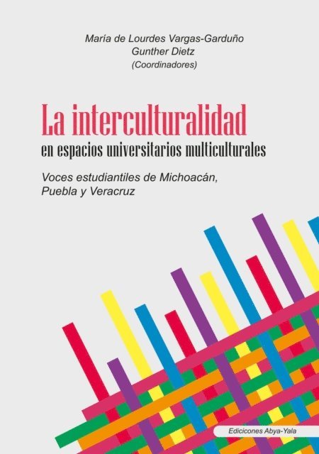 Gunther Dietz, Maria de Lourdes Vargas Garduno - La interculturalidad en espacios universitarios multiculturales, E-bok
