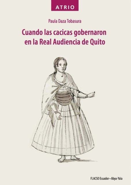 Paula Daza Tobasura - Cuando las cacicas gobernaron en la Real Audiencia de Quito, E-bok