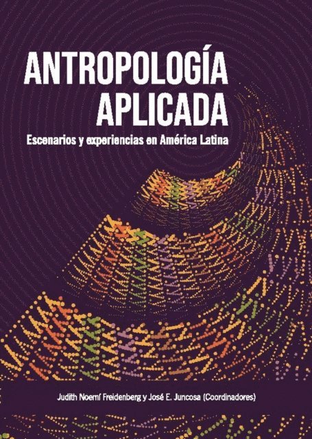 Jose Enrique Juncosa Blasco, Judith Noemi Freidenberg - Antropología aplicada, E-bok