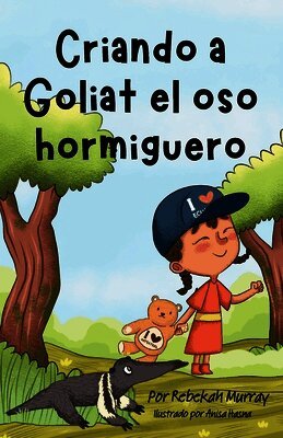 Rebekah Murray - Criando a Goliat el oso hormiguero, Häftad