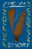 New Ecuadorian Short Fiction