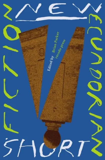 Shaskya Hurtado Zambrano, Augusto Rodriguez, Wayra Ana Velasquez, Esteban Mayorga, Juan Montano, Mafe Moscoso, Gabriela Ponce Padilla, Natalia Garcia Freire, Yuliana Ortiz Ruano, Monica Ojeda, Brian Parker - New Ecuadorian Short Fiction, E-bok. Tillgänglighet: Lägg i varukorg