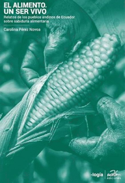 Carolina Perez - El alimento, un ser vivo., E-bok
