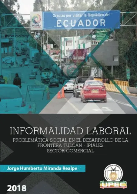 Jorge Humberto Miranda Realpe - Informalidad laboral: problemática social en el desarrollo de la frontera Tulcán-Ipiales, sector comercial, E-bok. Tillgänglighet: Lägg i varukorg