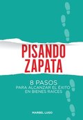 Pisando Zapata: 8 pasos para el Exito en Bienes Races