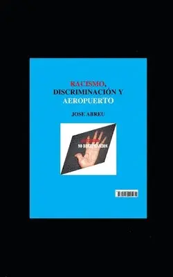 Jose Abreu - Racismo, Discriminación y Aeropuerto, Häftad. Tillgänglighet: Lägg i varukorg