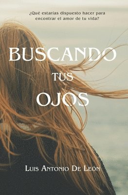 Luis Antonio de León Encarnación Ma - Buscando Tus Ojos, Häftad