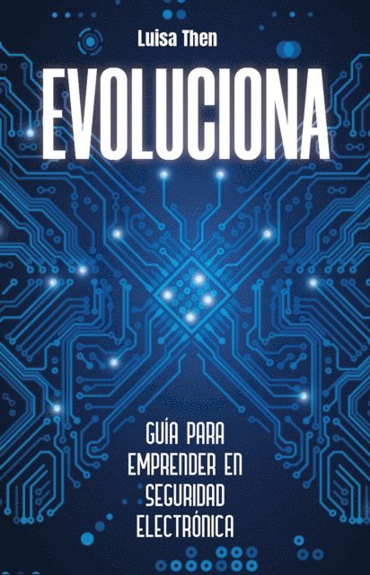 Luisa Then - Evoluciona: Guía para emprender en seguridad electrónica, Häftad