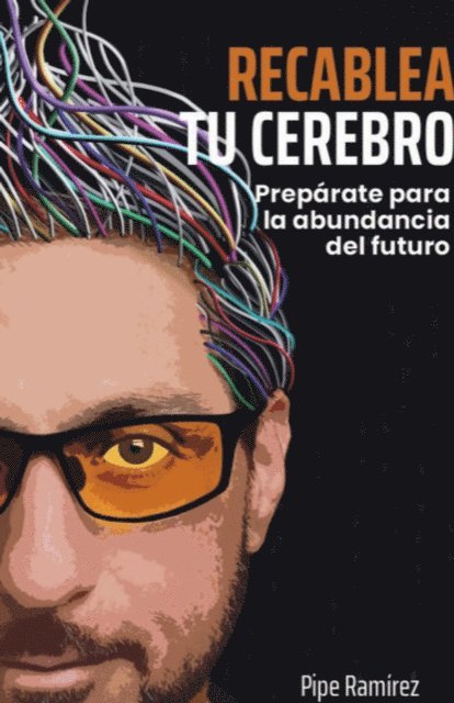 Andres Ramirez - Recablea tu cerebro, E-bok