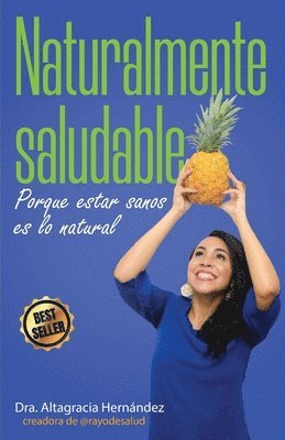 Dra Altagracia Hernández - Naturalmente Saludable: Porque estar sanos es lo natural, Häftad