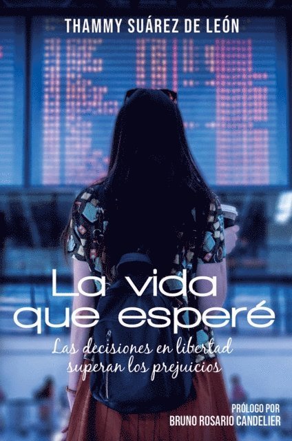 Thammy Suárez de León - La Vida Que Esperé: Las decisiones en libertad superan los prejuicios, Häftad