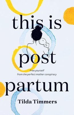 Tilda Timmers - This is Postpartum, Häftad
