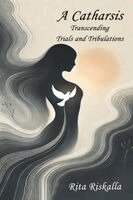 Rita Riskalla - A Catharsis: Transcending Trials and Tribulations, Häftad