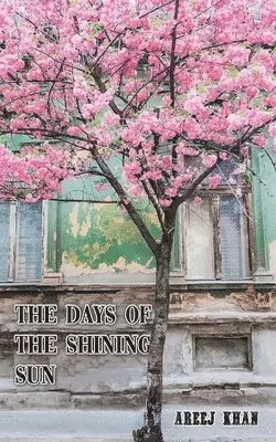 Areej Khan - The Days of the Shining Sun, Häftad. Tillgänglighet: Lägg i varukorg