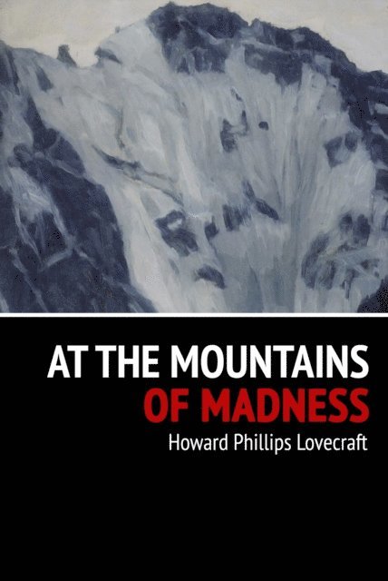 Howard Phillips Lovecraft - At the Mountains of Madness, E-bok