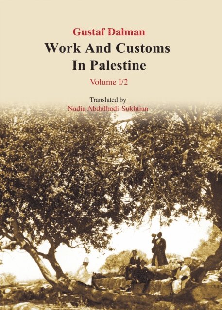 Gustaf Dalman - Works and Customs in Palestine Volume I/2, E-bok