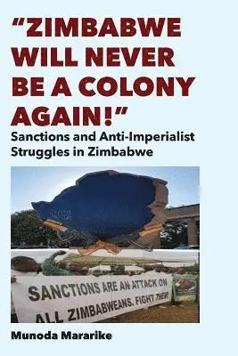 Munoda Mararike - Zimbabwe Will Never be a Colony Again!, Häftad. Tillgänglighet: Lägg i varukorg