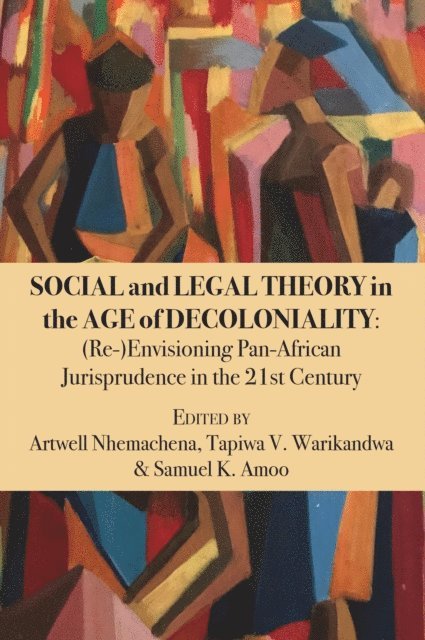 Victor Warikandwa, Artwell Nhemachena - Social and Legal Theory in the Age of De, E-bok