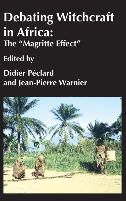 Jean-Pierre Warnier, Didier P,clard - Debating Witchcraft in Africa: The Magri, E-bok