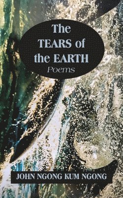 John Ngong Kum Ngong - Tears of the Earth, Häftad