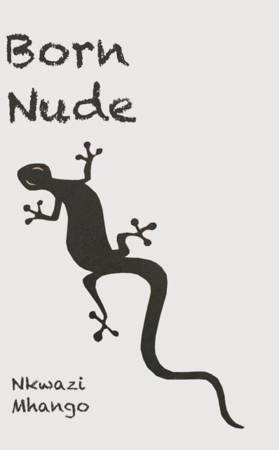 Nkwazi Mhango - Born Nude, E-bok