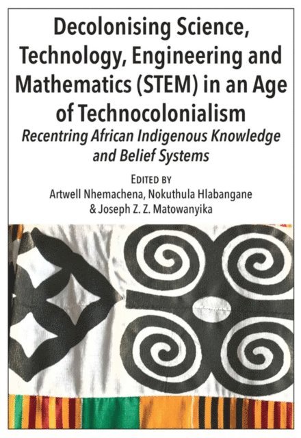Nokuthula Hlabangane, Artwell Nhemachena - Decolonising Science, Technology, Engine, E-bok