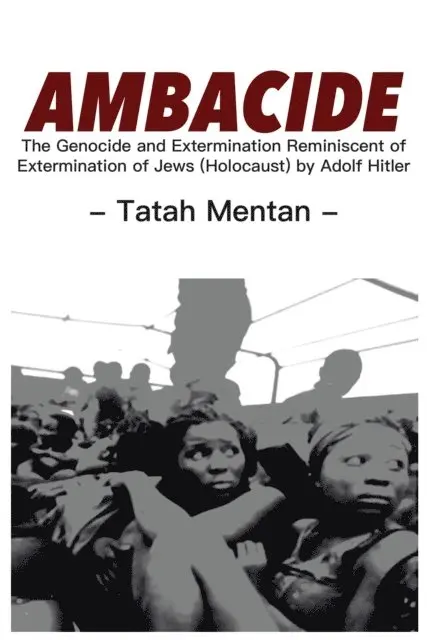 Tatah Mentan - Ambacide: The Genocide and Extermination, E-bok. Tillgänglighet: Lägg i varukorg