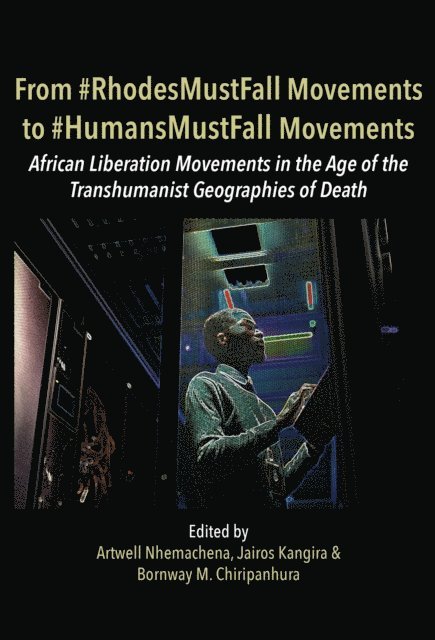 Jairos Kangira, Artwell Nhemachena - From #RhodesMustFall Movements to #Human, E-bok