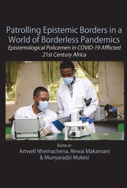 Rewai Makamani, Artwell Nhemachena - Patrolling Epistemic Borders in a World, E-bok