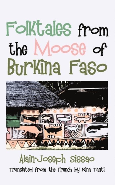 Alain-Joseph Sissao - Folktales from the Moose of Burkina Faso, E-bok