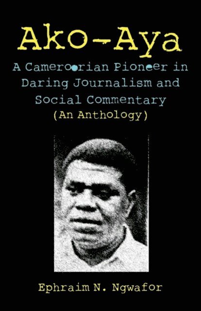 N. Ngwafor - Ako-Aya: A Cameroorian Pioneer in Daring, E-bok