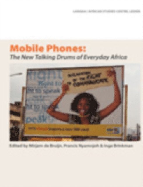 Francis Nyamnjoh, Mirjam de Bruijn - Mobile Phones: The New Talking Drums of, E-bok