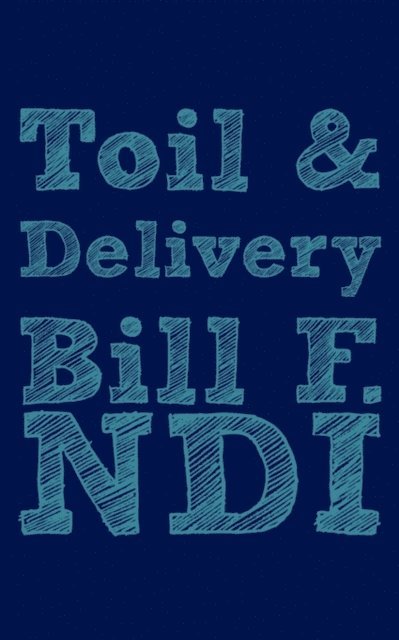 F. Ndi - Toil and Delivery, E-bok