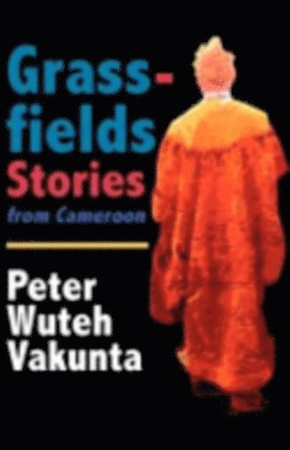 W. Vakunta - Grassfields Stories from Cameroon, E-bok