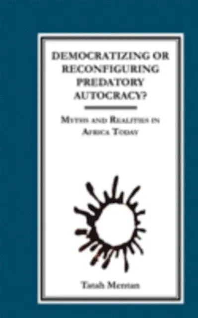 Tatah Mentan - Democratizing or Reconfiguring Predatory, E-bok. Tillgänglighet: Lägg i varukorg