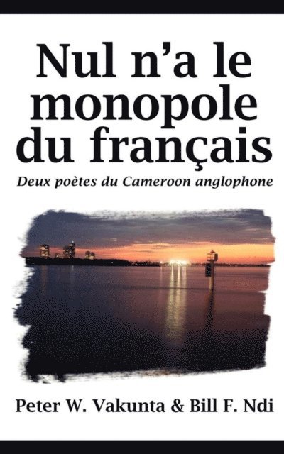 F. Ndi, W. Vakunta - Nul n'a le monopole du francais, E-bok
