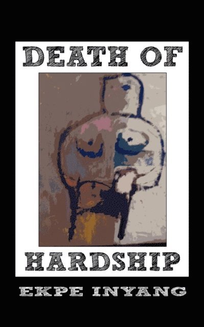 Ekpe Inyang - Death of Hardship, E-bok