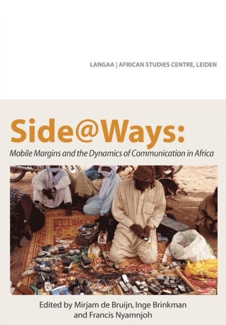 Francis Nyamnjoh, Mirjam de Bruijn - Side@Ways: Mobile Margins and the Dynami, E-bok