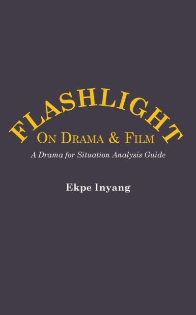Ekpe Inyang - Inyang: Flashlight On Drama and Film, E-bok