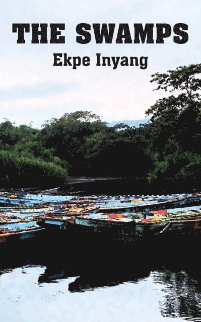 Ekpe Inyang. - Swamps, E-bok