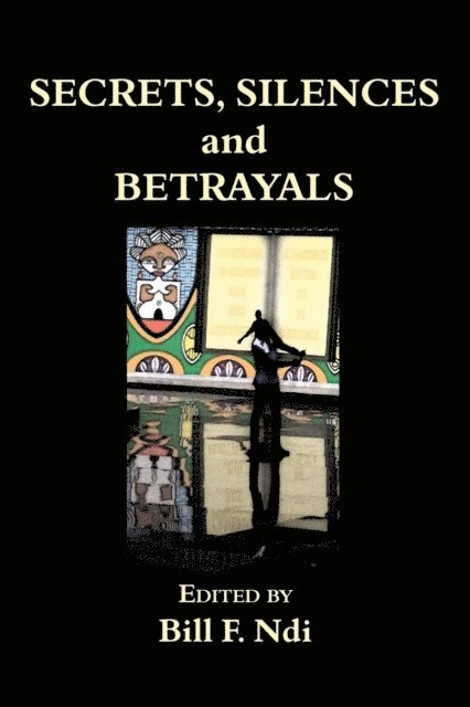F. Ndi - Secrets, Silences and Betrayals, E-bok