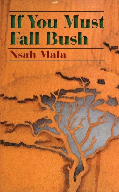 Nsah Mala - If You Must Fall Bush, E-bok
