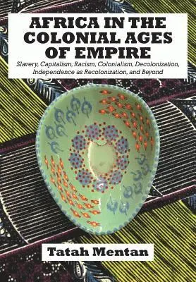 Tatah Mentan - Africa in the Colonial Ages of Empire, Häftad. Tillgänglighet: Lägg i varukorg