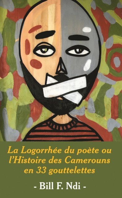 F. Ndi - La Logorrhée du poète ou l'Histoire des Camerouns en 33 gouttelettes, E-bok